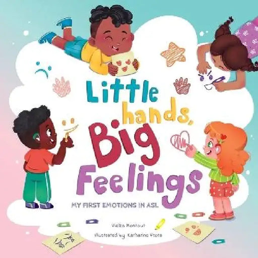 Little Hands, Big Feelings: My First Emotions in ASL by Vielka L. Montout, Katharine Frota