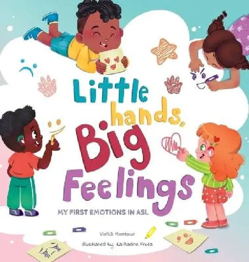 Little Hands, Big Feelings: My First Emotions in ASL by Vielka L. Montout, Katharine Frota
