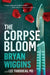 The Corpse Bloom by Bryan Wiggins