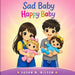 Sad Baby Happy Baby by Susan M. Nilsen