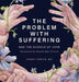 The Problem With Suffering: And the Science of Hope by Roddy Carter, Hannah Silcock