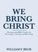 We Bring Christ by William F. Beck
