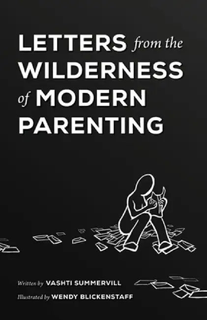 Letters From the Wilderness of Modern Parenting by Vashti Summervill