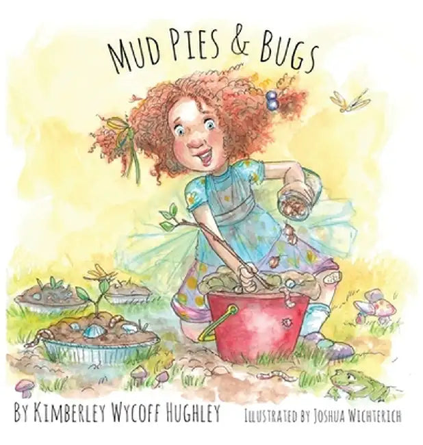 Mud Pies and Bugs by Kimberley Wycoff Hughley