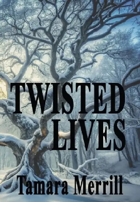 Twisted Lives by Tamara Merrill