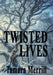 Twisted Lives by Tamara Merrill