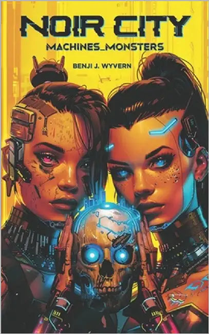 Noir City: Machines and Monsters by Wyvern, Benji