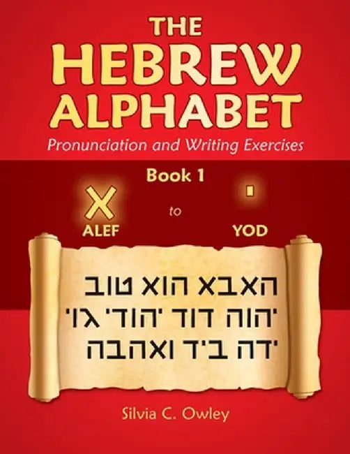 The Hebrew Alphabet: Pronunciation and Writing Exercises by Silvia C. Owley