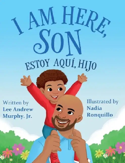 I Am Here, Son by Lee A. Murphy, Nadia Ronquillo