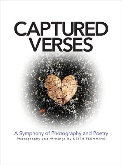 Captured Verses: A Symphony of Photography and Poetry by Keith Flemming
