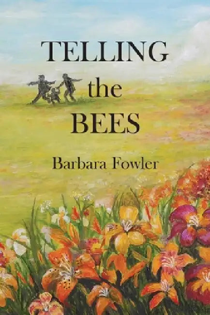 Telling the Bees by Barbara Fowler, Jacque Hillman, Katie Gould