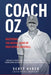 Coach Oz - Mastering the Mental Game of High School Baseball: Proven Strategies for Coaches and Players to Overcome Adversity and Succeeded Under Pres by Scott Osder