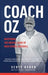Coach Oz - Mastering the Mental Game of High School Baseball: Proven Strategies for Coaches and Players to Overcome Adversity and Succeeded Under Pres by Scott Osder