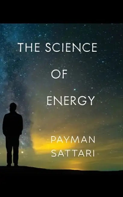 The Science of Energy by Payman Sattari