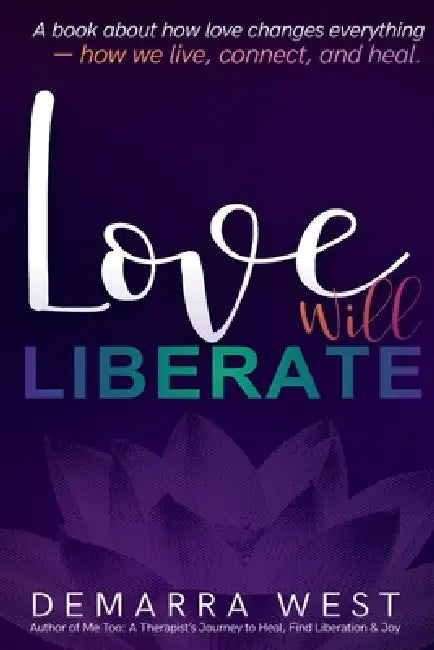 Love Will Liberate by Demarra West