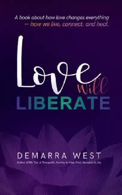 Love Will Liberate by Demarra West