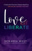 Love Will Liberate by Demarra West
