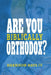 Are You (Biblically) Orthodox? by Harrison L., IV Hays