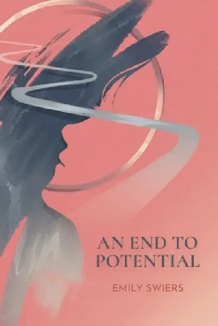 An End to Potential by Emily Swiers