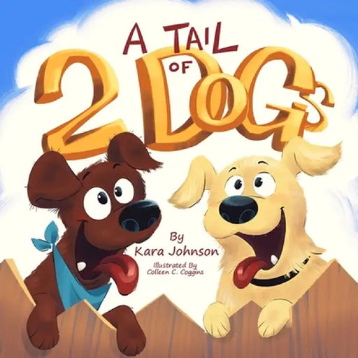 A Tail of 2 Dogs by Kara Johnson