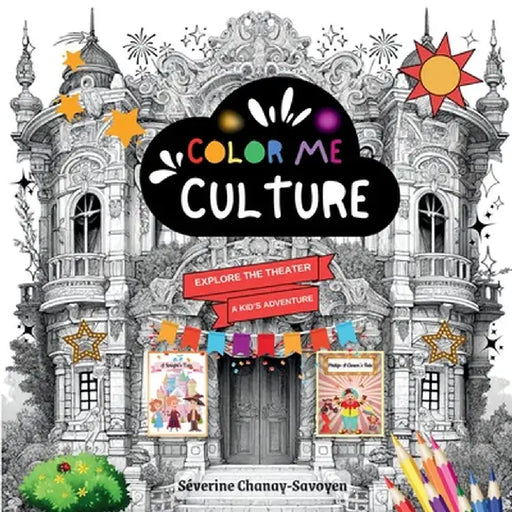 Explore the Theater: A Kid's Adventure by Séverine Chanay-Savoyen