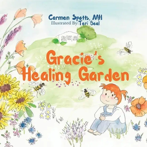 Gracie's Healing Garden by Carmen Spotts