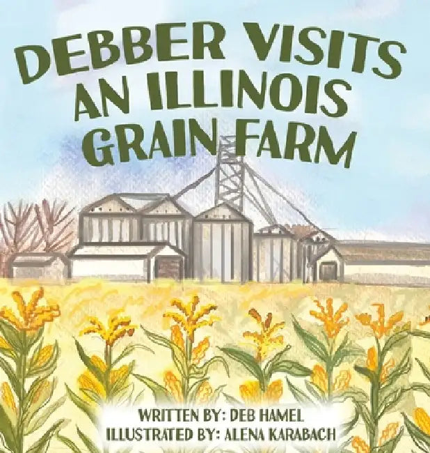 Debber Visits an Illinois Grain Farm by Deb Hamel