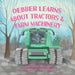 Debber Learns About Tractors and Farm Machinery by Deb Hamel