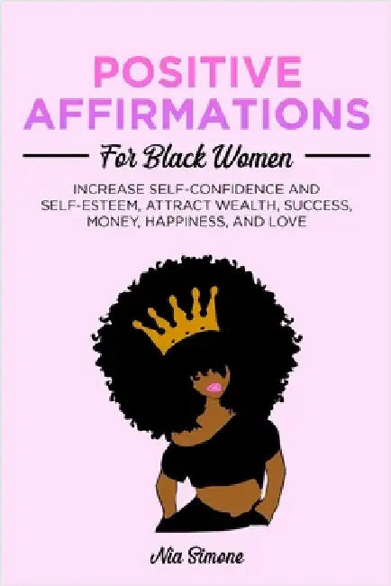 Positive Affirmations for Black Women by Nia Simone