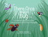 There Once Was a Bug...: A Children's Approach to the Characteristics of the Insect Phylogeny by Kate Jordan