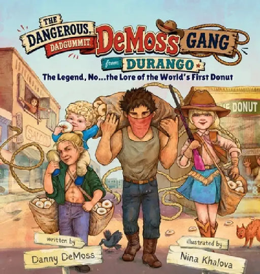 The Dangerous, Dadgummit, DeMoss Gang from Durango by Nina Khalova, Danny DeMoss