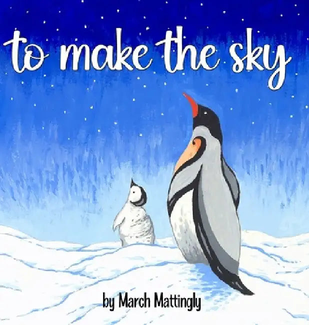 To Make the Sky by March Mattingly