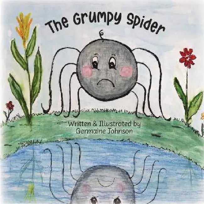 The Grumpy Spider by Germaine Johnson
