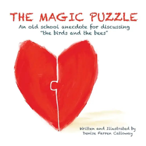 The Magic Puzzle: An old school anecdote for discussing "the birds and the bees" by Denise Farren Calloway