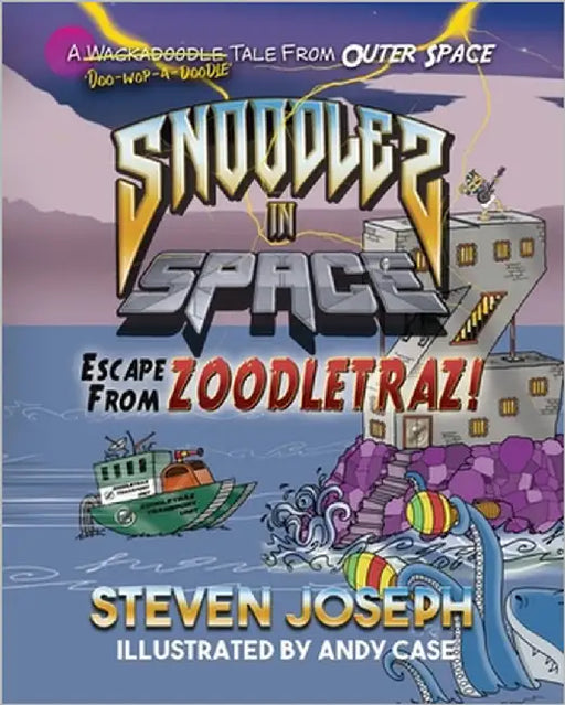 Snoodles in Space: Escape from Zoodletraz by Joseph, Steven
