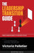 The Leadership Transition Guide: Whole Human Leadership in Your First 90 Days by Victoria Pelletier