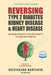 Reversing Type 2 Diabetes, Kidney Disease, and Heart Disease: Longevity & Old Age Secrets to Living into Your 90s by Veltisezar Bautista