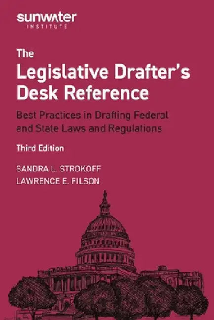 Legislative Drafter′s Desk Reference: Best Practices in Drafting Federal and State Laws and Regulations by Sandra Strokoff