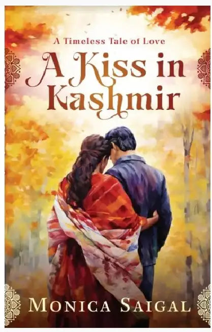 A Kiss In Kasmir  by Monica Saigal