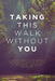 Taking This Walk Without You by Symone Anderson