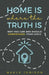 Home Is Where The Truth Is: Why You Can and Should Homeschool Your Child by Maeve Jemison