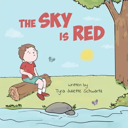 The Sky Is Red: A Children's Book to Encourage Self-Trust, Confidence and Inner Strength. Self-Trust is a Superpower! by Tyra Juliette Schwartz