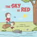 The Sky Is Red: A Children's Book to Encourage Self-Trust, Confidence and Inner Strength. Self-Trust is a Superpower! by Tyra Juliette Schwartz