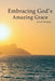 Embracing God's Amazing Grace by Hartdige, Kevin L.