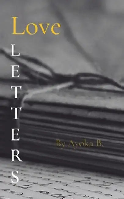 LOVE Letters by Ayoka B