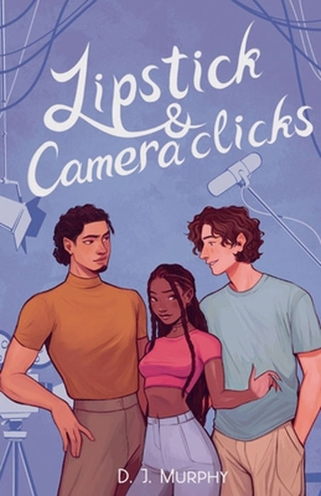 Lipstick & Camera Clicks by D. J. Murphy