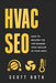 HVAC SEO: How to Become the Top-Ranked HVAC Dealer in Your Area by Scott Orth