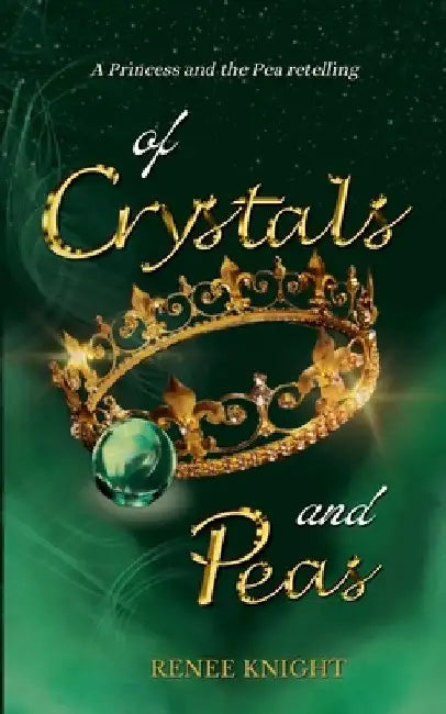 Of Crystals and Peas by Renee Knight