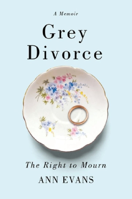 Grey Divorce: The Right to Mourn by Ann Evans