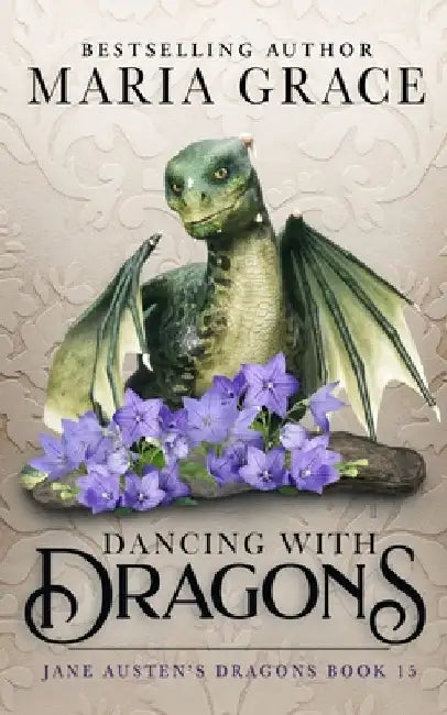 Dancing with Dragons by Maria Grace